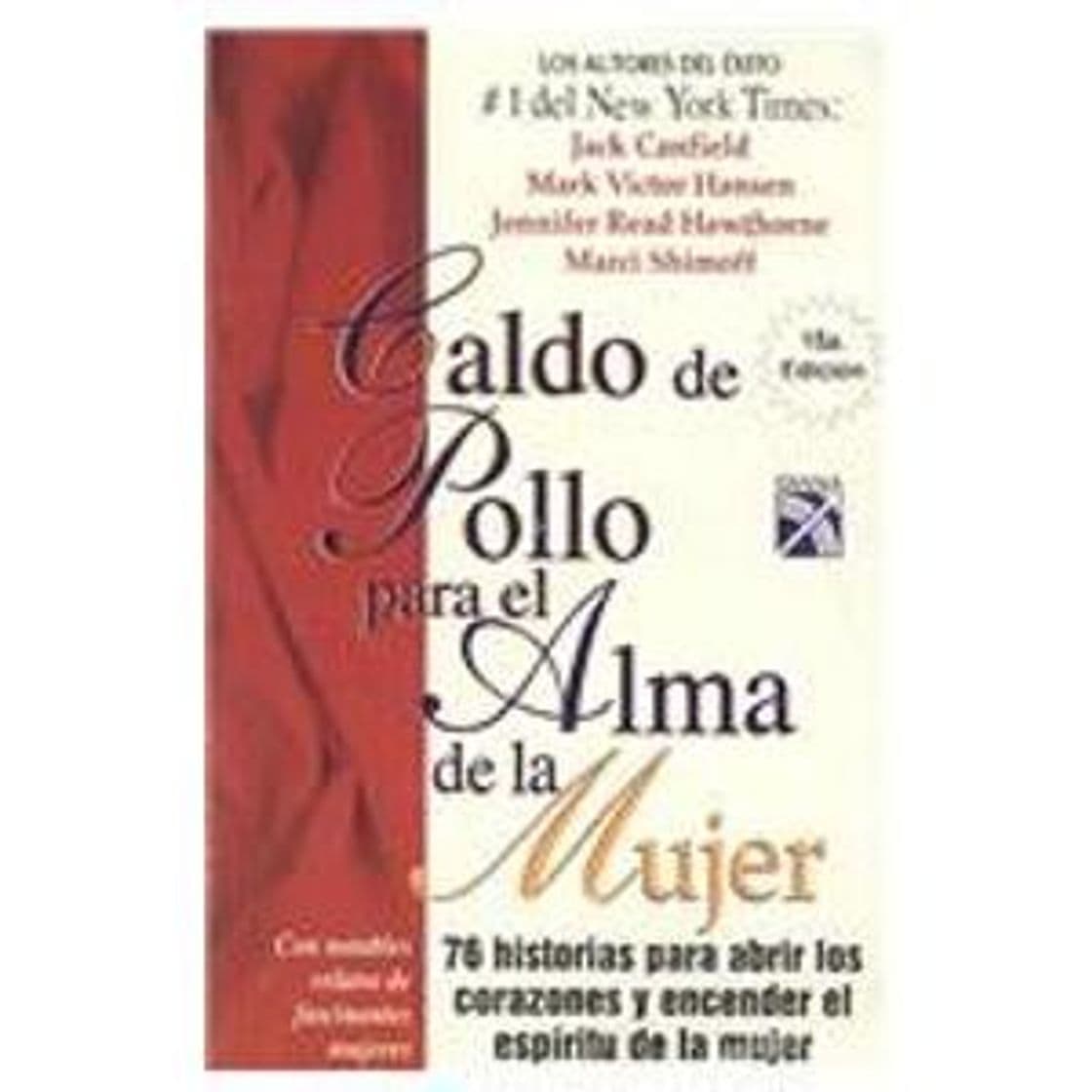 Book Caldo de pollo para el alma de la mujer/ Chicken Soup for the Women's Soul: 70 historias para abrir los corazones y encender el espiritu de la mujer/ ... Para El Alma / Chicken Soup for the Soul)