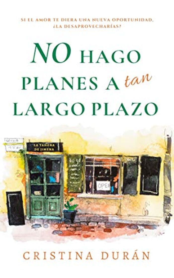 Book No hago planes a tan largo plazo: Si el amor te diera una segunda oportunidad, ¿la desaprovecharías?