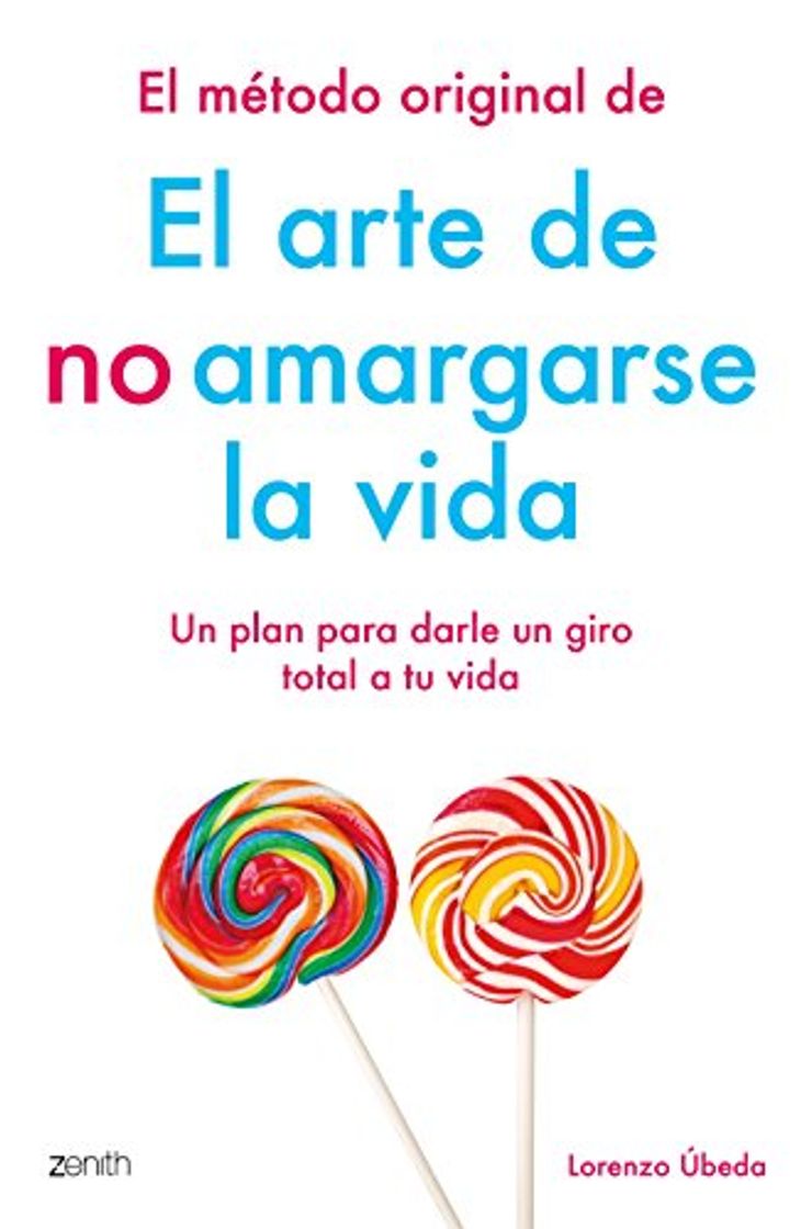 Book El método original de El arte de no amargarse la vida: Un plan para darle un giro total a tu vida 