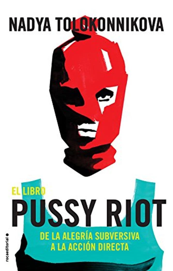 Book El libro Pussy Riot: De la alegría subversiva a la acción directa