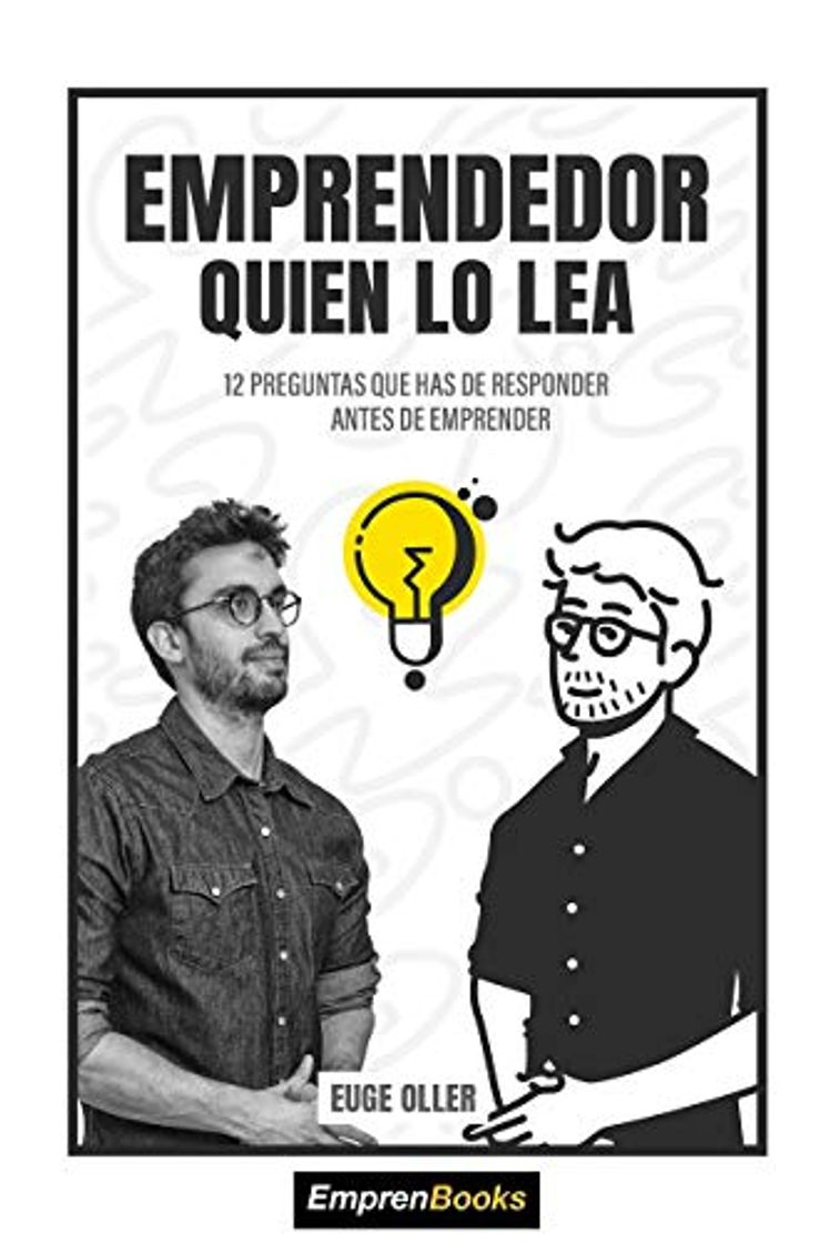 Book EMPRENDEDOR QUIEN LO LEA: 12 preguntas que has de responder antes de