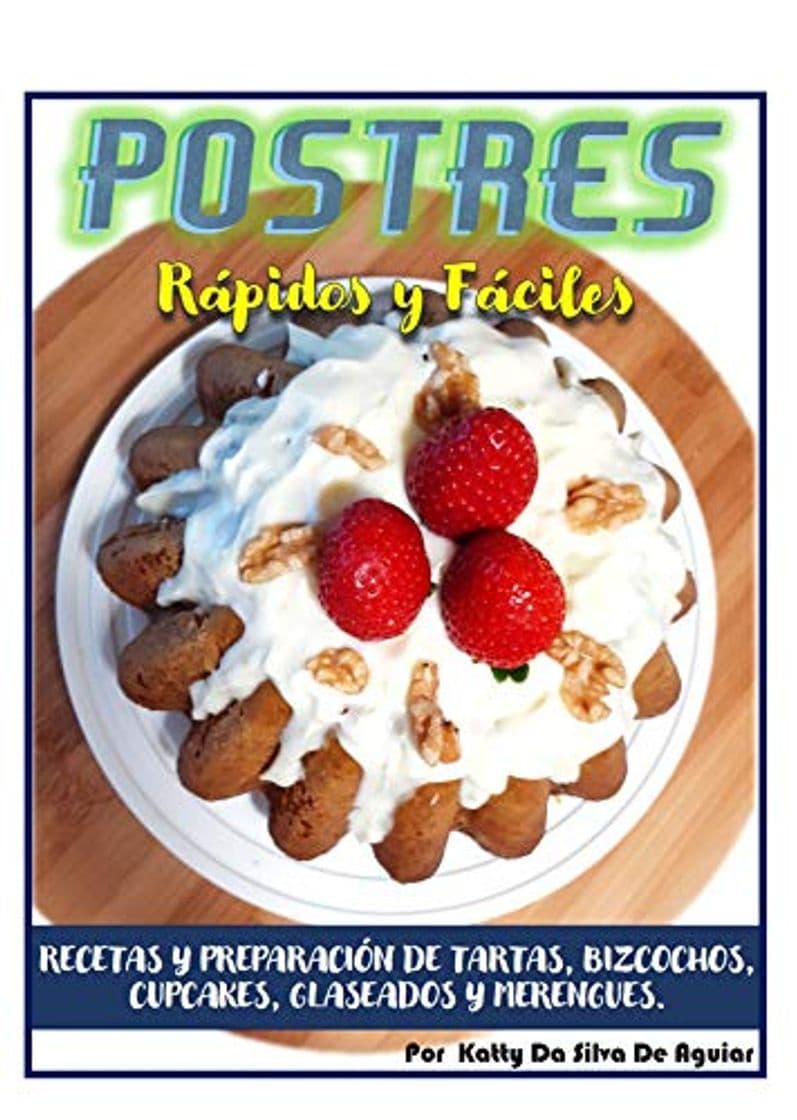 Fashion postres rápidos y fáciles: Recetas