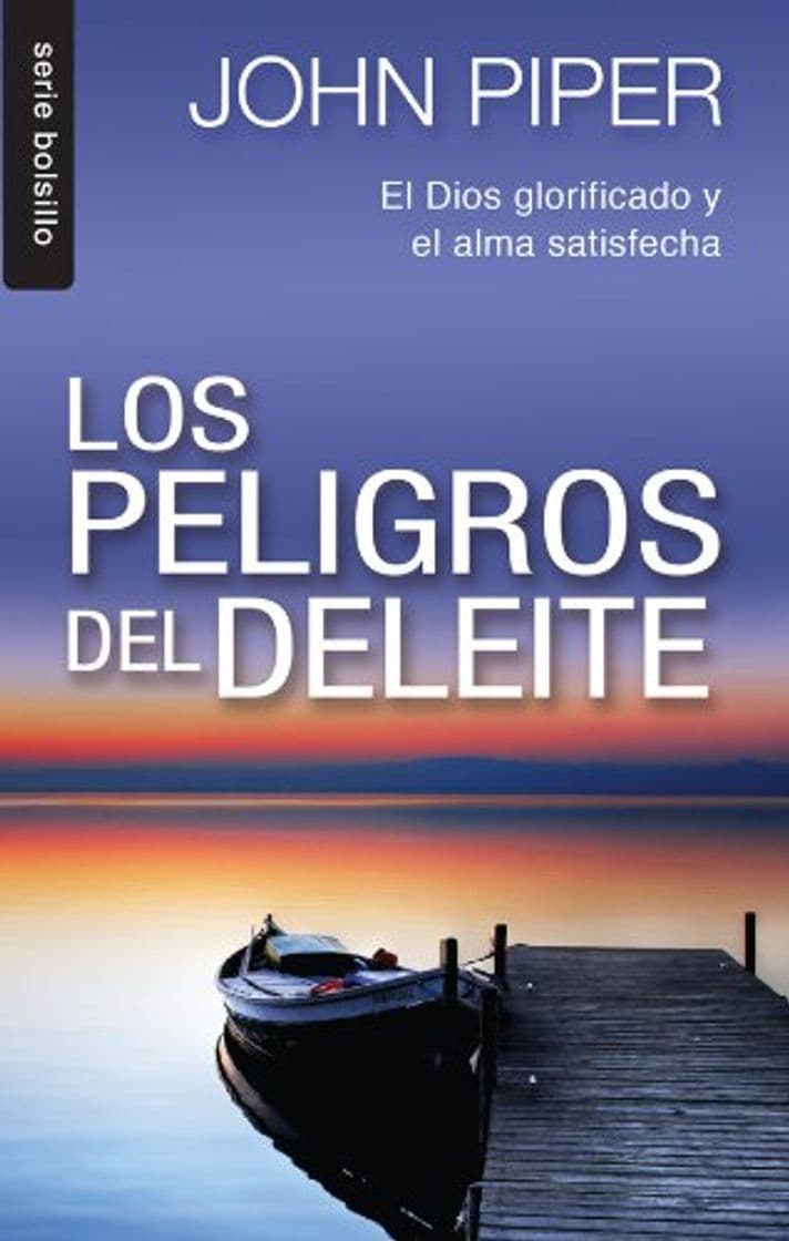 Book Los Peligro del Deleite: El Dios Glorificado y el Alma Satisfecha =