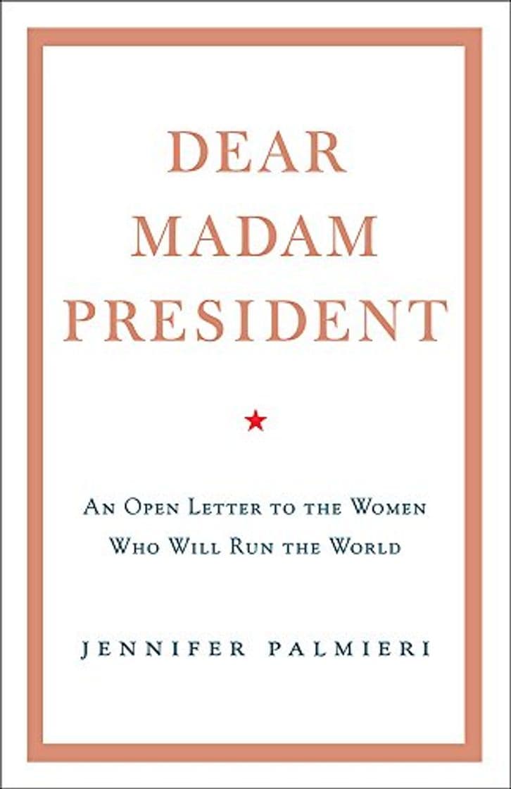 Libro Dear Madam President: An Open Letter to the Women Who Will Run the World