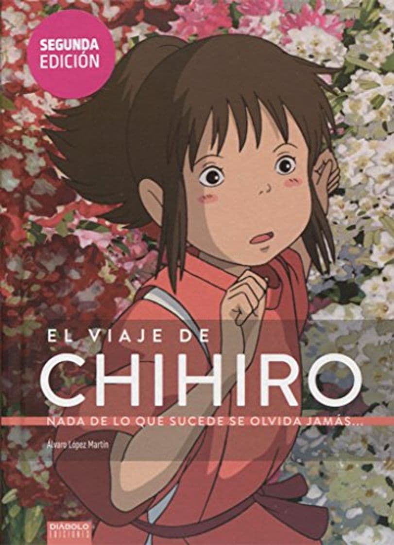 Libro El Viaje de Chihiro : Nada de lo que sucede se olvida jamás