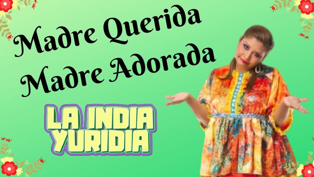 Moda Madre Querida, Madre Adorada. -- La india Yuridia - YouTube