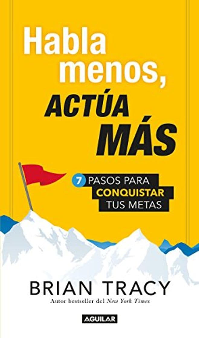 Libro Habla Menos, Actúa Más: 7 Pasos Para Conquistar Tus Metas