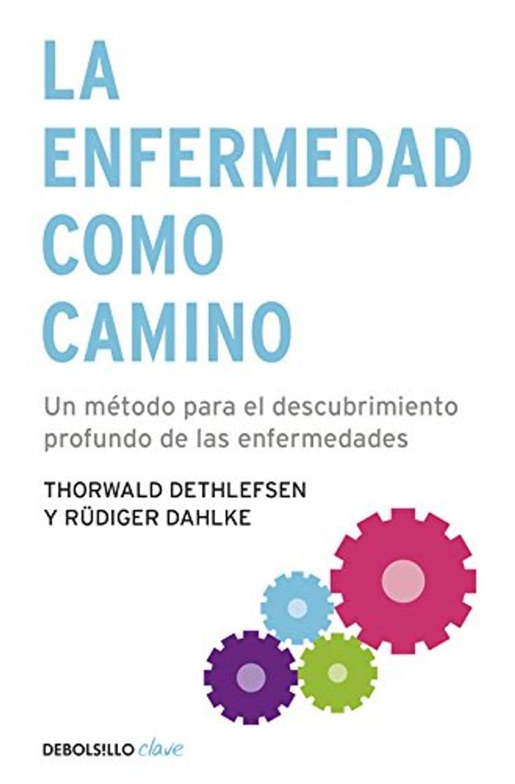 Libro La enfermedad como camino: Un método para el descubrimiento profundo de las