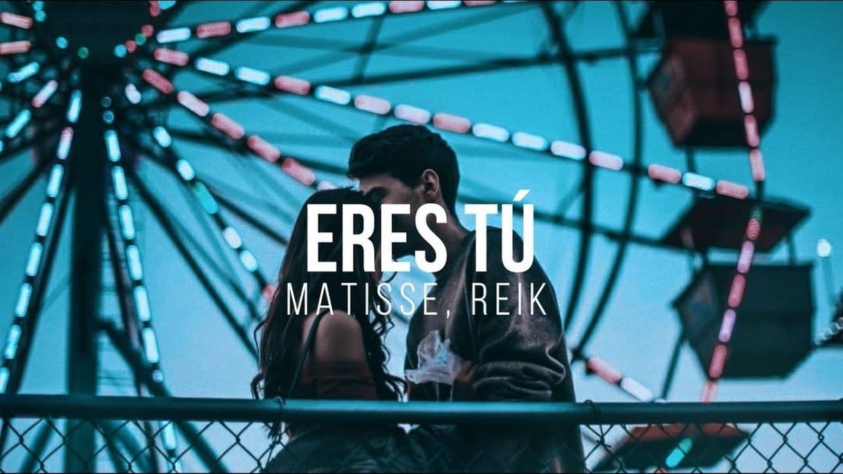 Canción Matisse, Reik - Eres Tú 