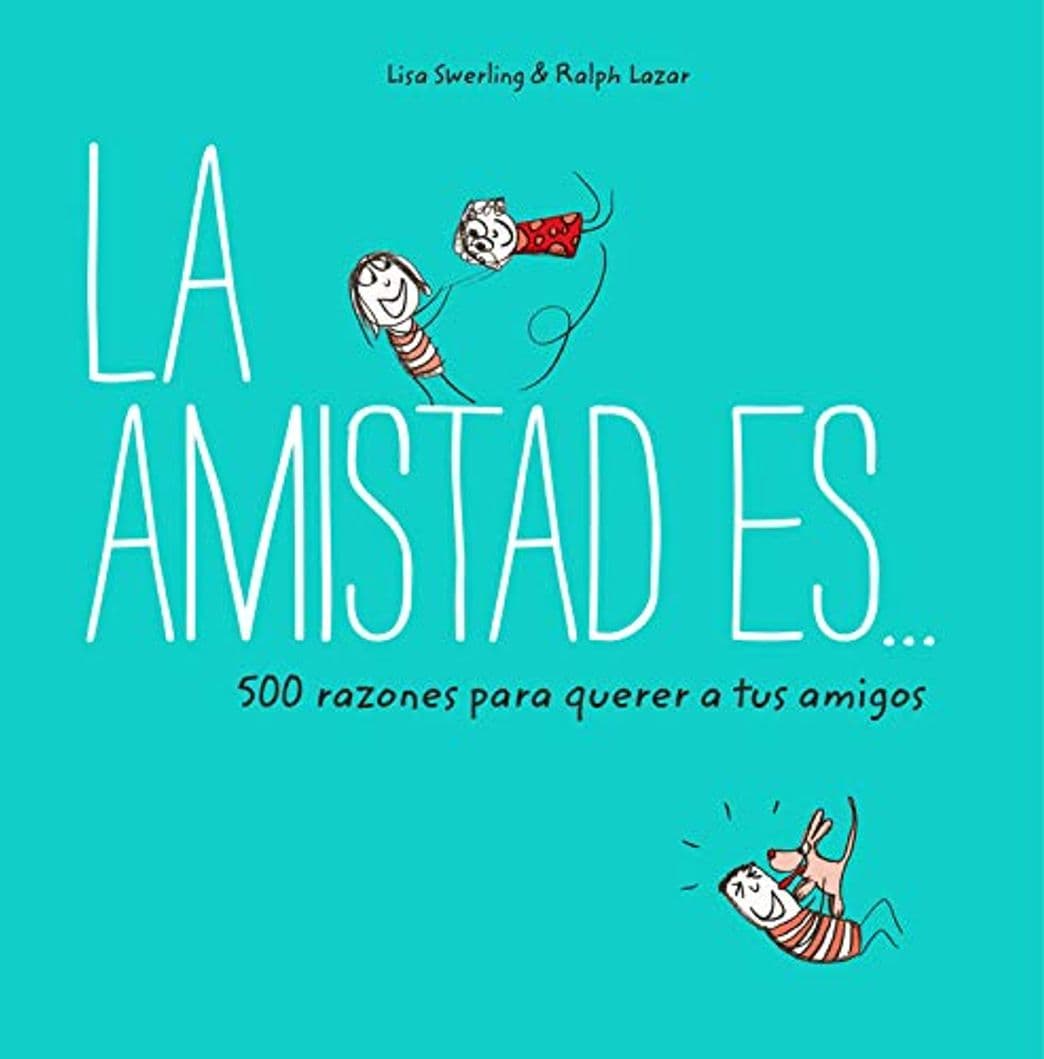 Libro La amistad es... 500 razones para querer a tus amigos