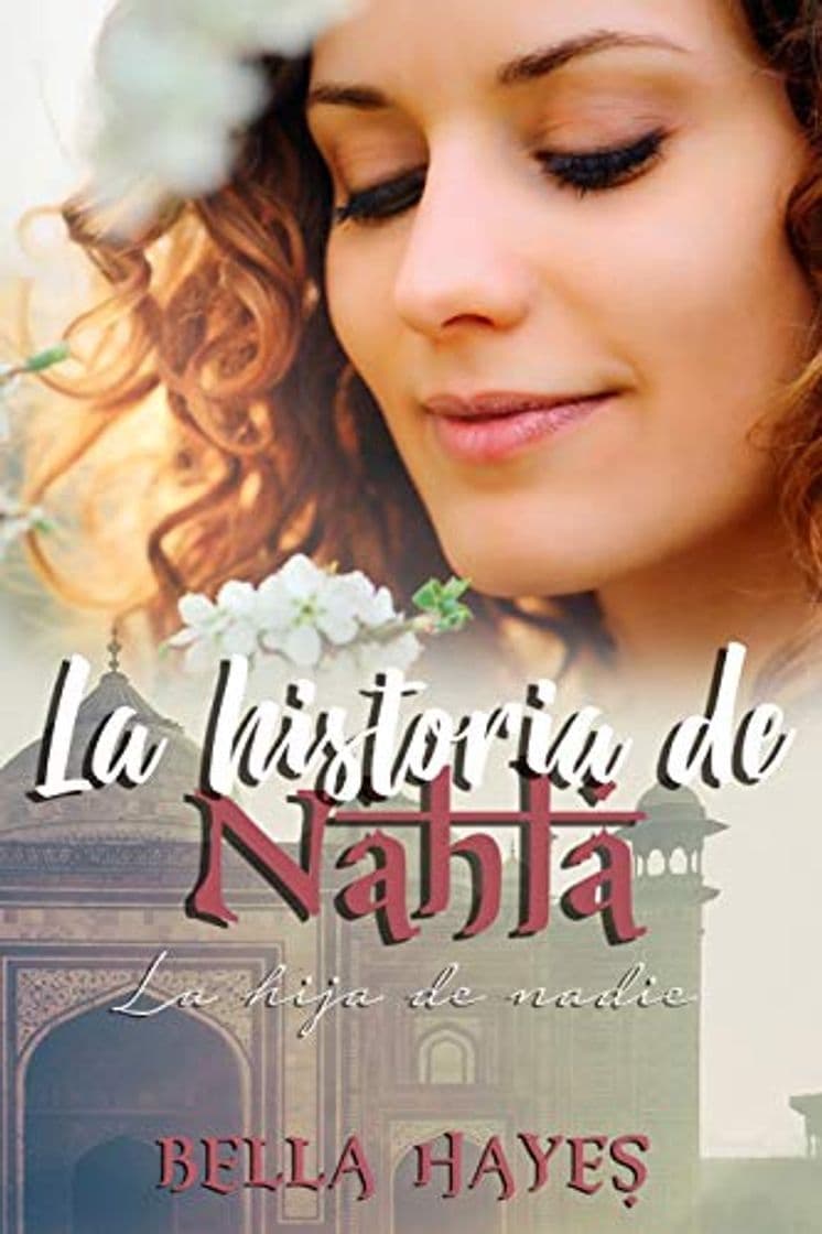 Libro La Historia de Nahla: La Hija de Nadie