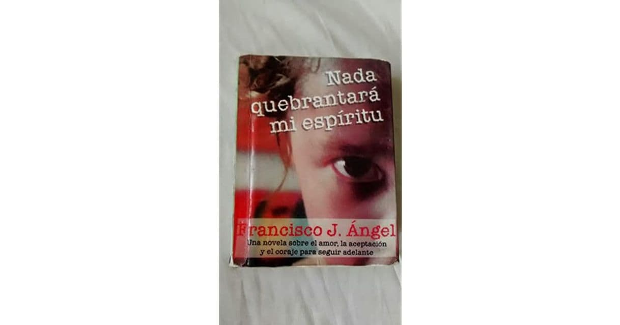 Book Nada quebrantará mi espíritu: Sobre el perdón, la aceptación y el coraje para salir adelante