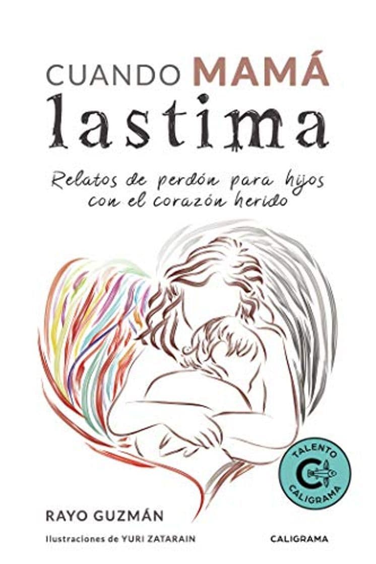 Libro Cuando mamá lastima: Relatos de perdón para hijos con el corazón herido