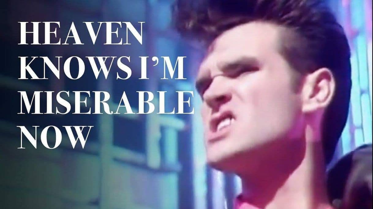 Canción The Smiths - Heaven Knows I'm Miserable Now