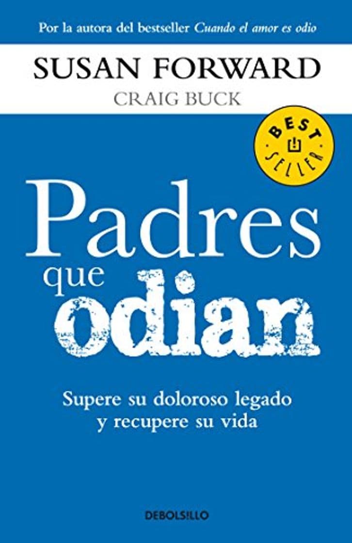 Libro Padres que odian / Toxic Parents: Supere su doloroso legado y recupere