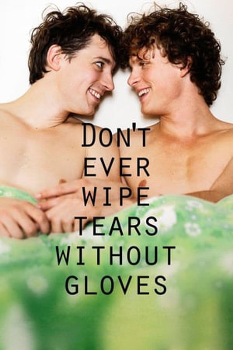 Serie Don't Ever Wipe Tears Without Gloves