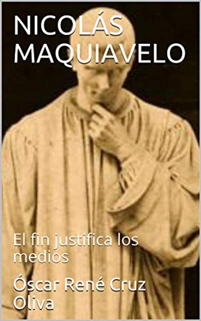 Libro NICOLÁS MAQUIAVELO: El fin justifica los medios