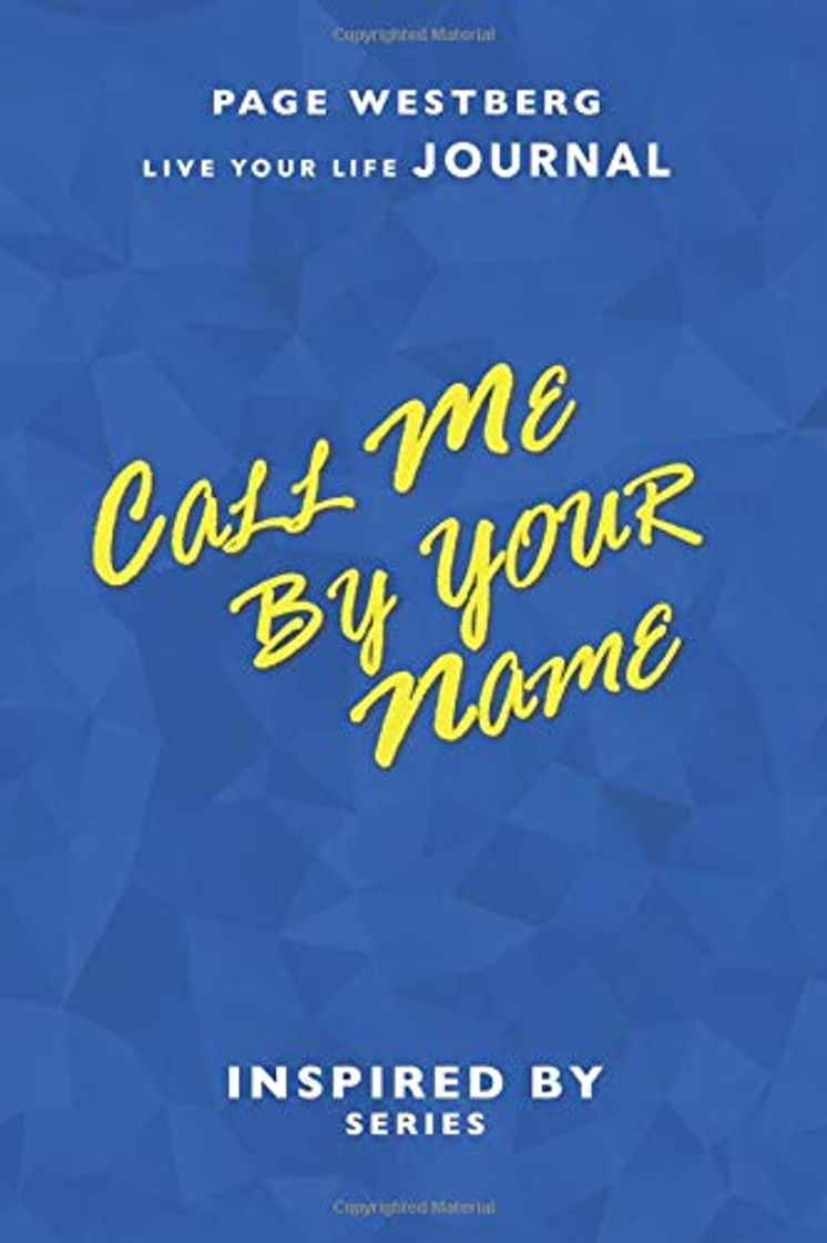 Book Call Me By Your Name: Live Your Life Journal - Monthly and