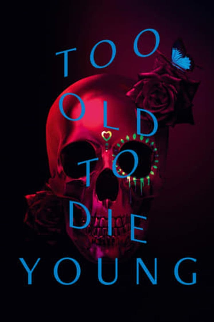 Serie Too Old to Die Young