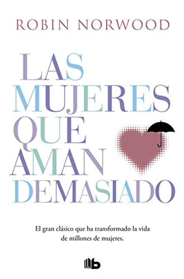 Libro Las mujeres que aman demasiado: El best seller que ha ayudado a