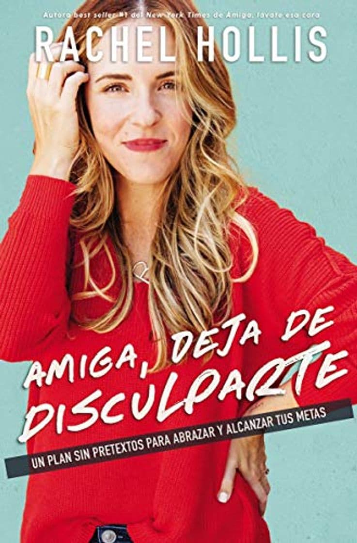 Book Amiga, Deja de Disculparte: Un Plan Sin Pretextos Para Abrazar Y Alcanzar Tus Metas