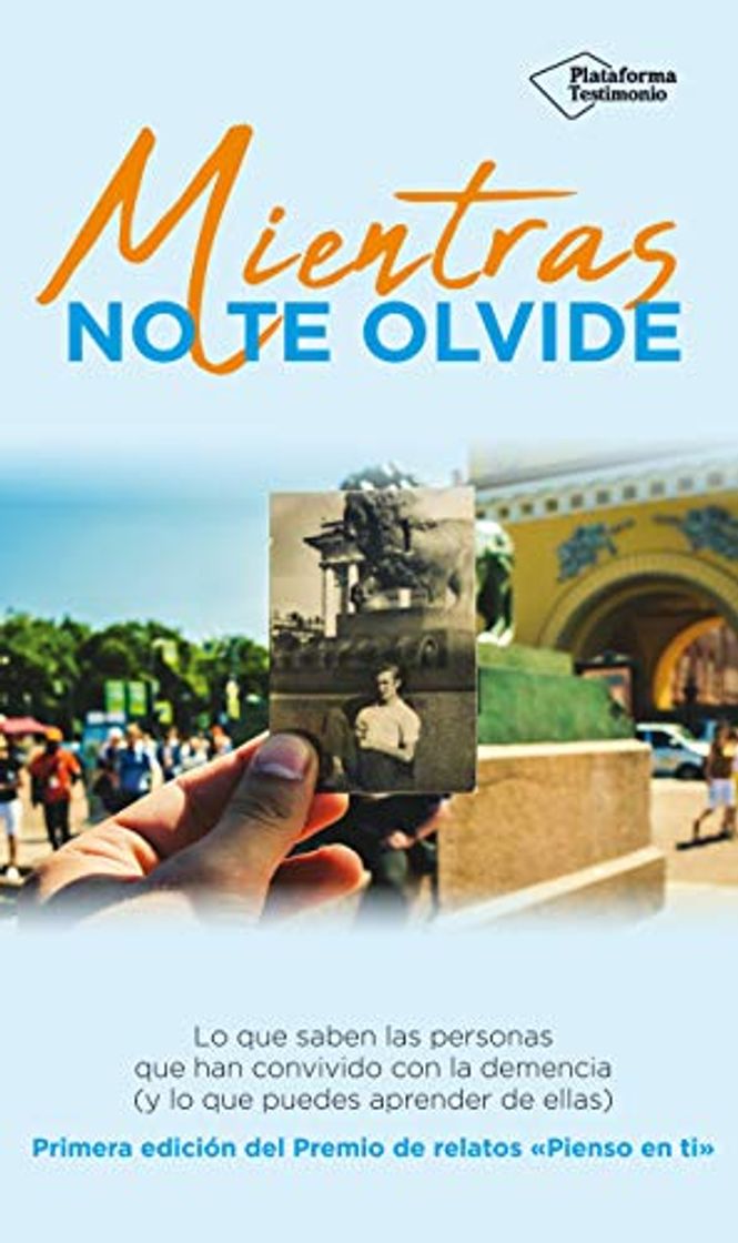 Libro Mientras no te olvide: Lo que saben las personas que han convivido