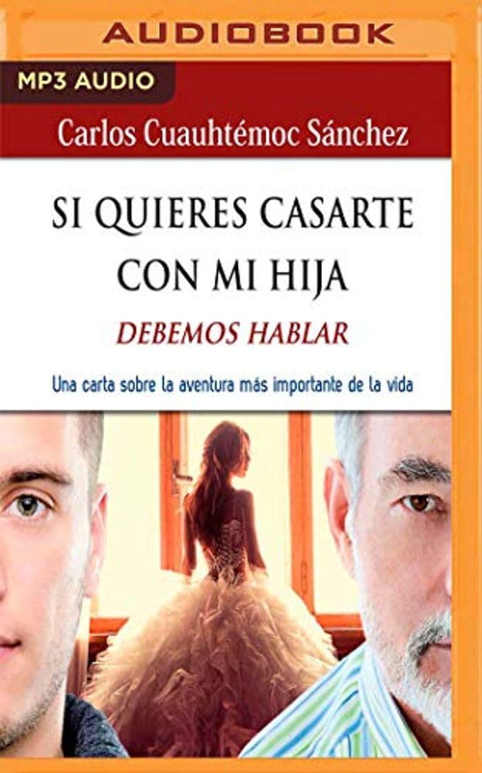 Book Si Quieres Casarte Con Mi Hija, Debemos Hablar: Una Carta Sobre La Aventura Más Importante de la Vida