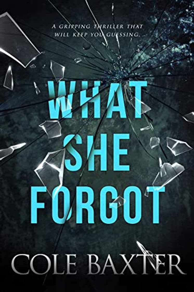 Libro What She Forgot: A Gripping Thriller That Will Keep You Guessing