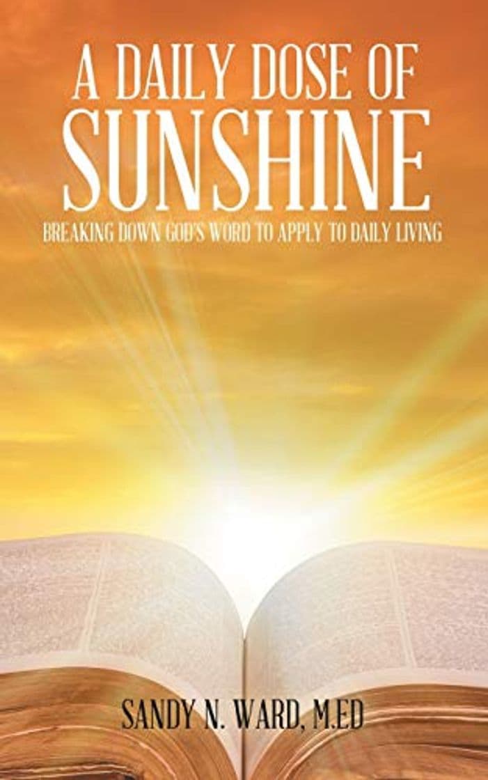 Libro A Daily Dose of Sunshine: Breaking Down God's Word to Apply to Daily Living