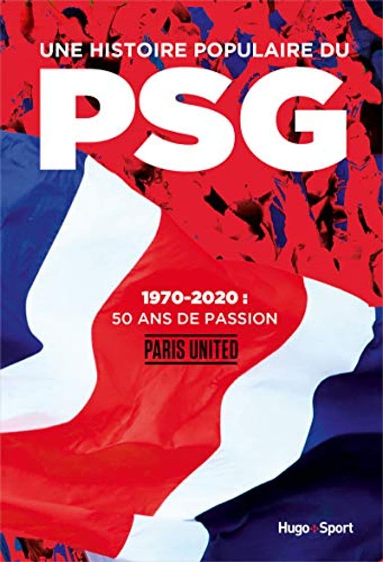 Libro Une histoire populaire du PSG : 1970-2020 : 50 ans de passion