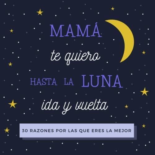 Libro Mamá Te Quiero Hasta La Luna Ida y Vuelta: 30 Razones Por