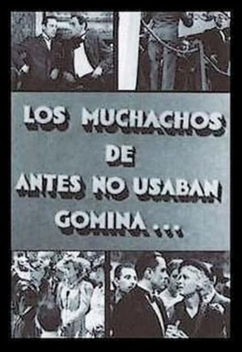 Película Los muchachos de antes no usaban gomina