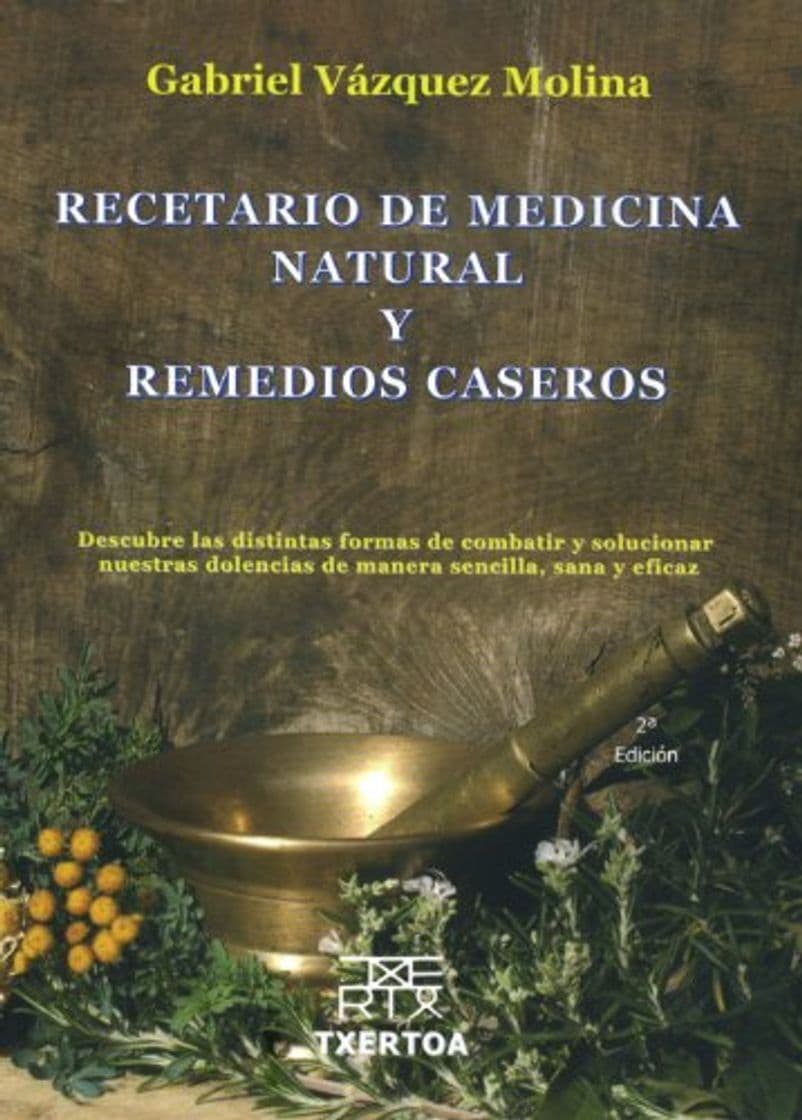 Libro Recetario de medicina natural y remedios caseros: Descubre las distintas formas de