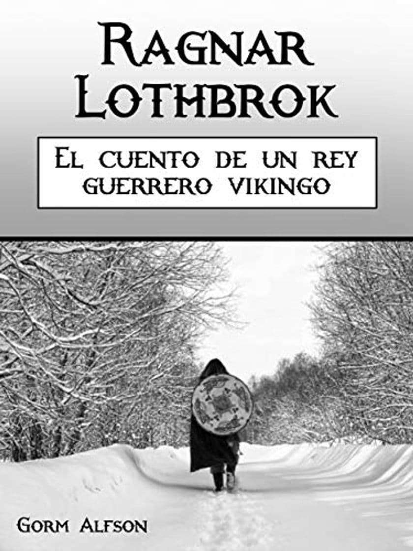 Libro Ragnar Lothbrok: El cuento de un rey guerrero vikingo