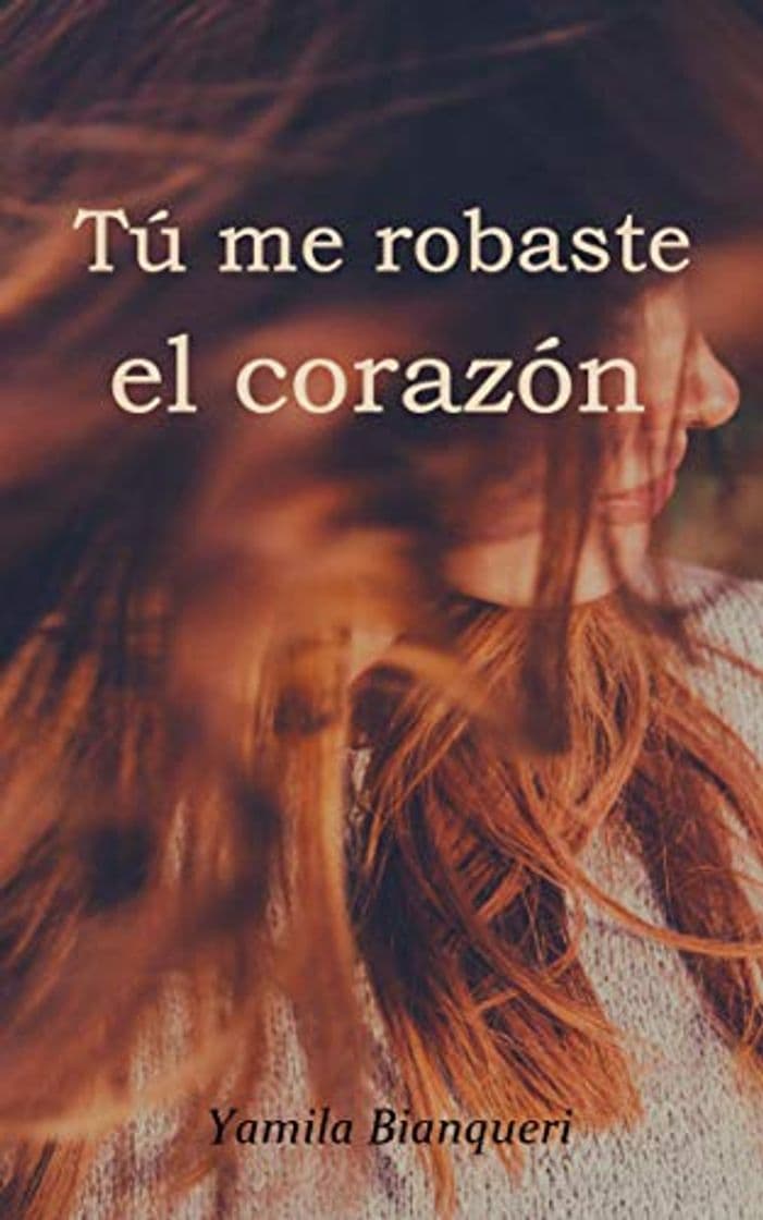 Libro Tú me robaste el corazón