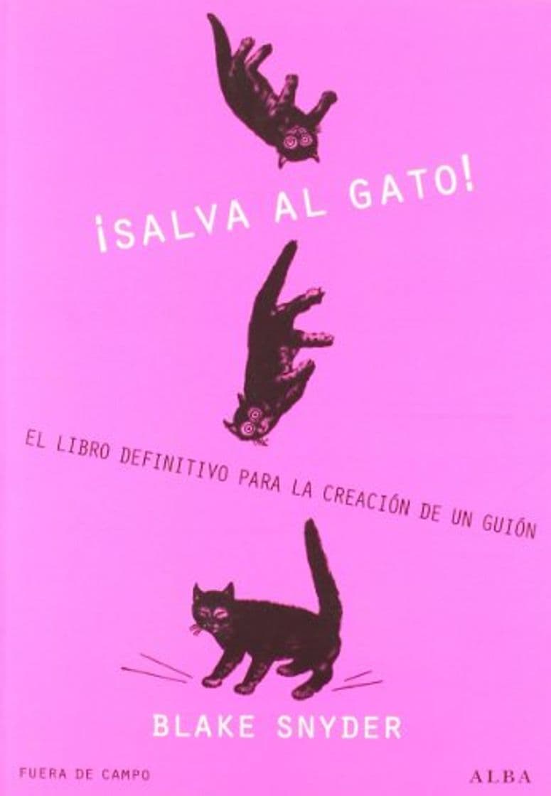 Book ¡Salva Al Gato! El Libro Definitivo Para La Creación De Un Guión