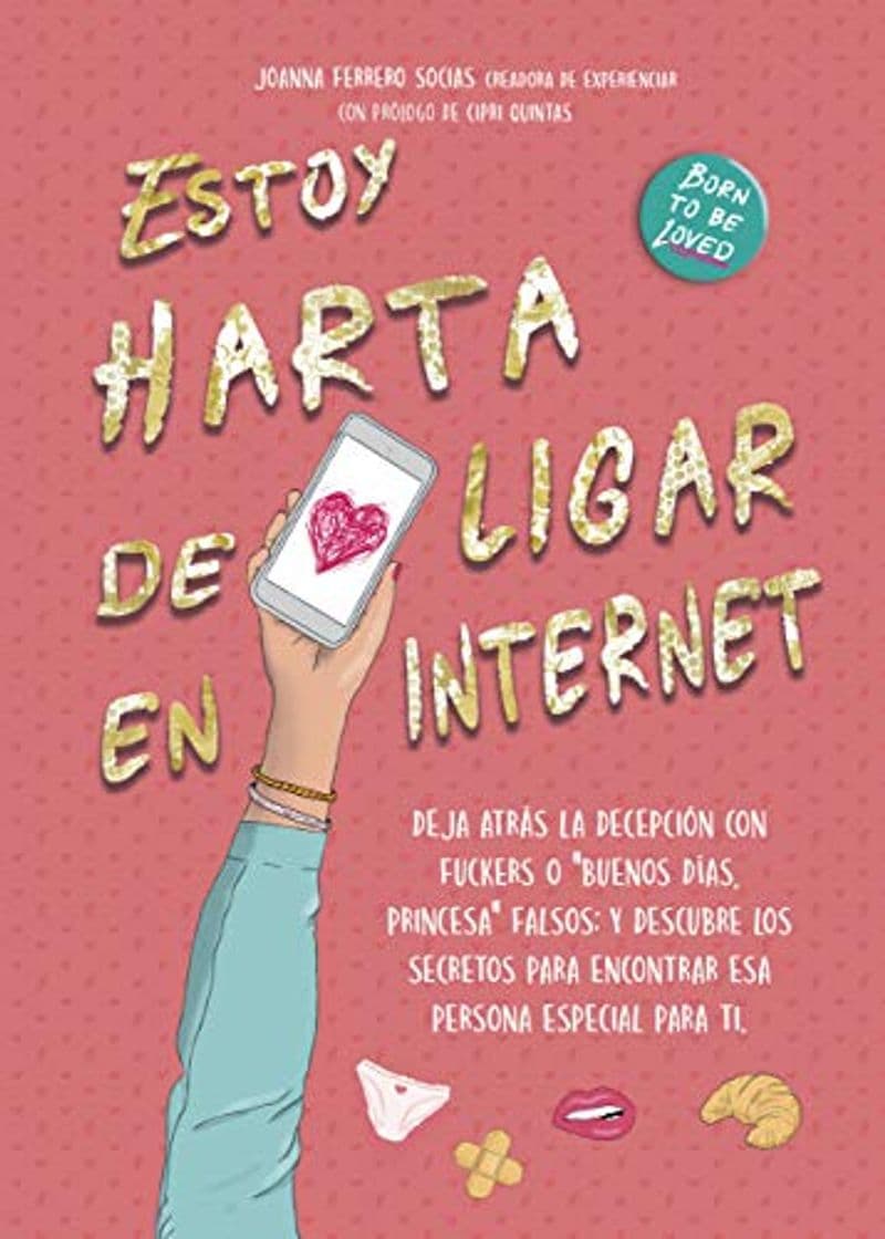 Book Estoy harta de LIGAR EN INTERNET: Deja atrás la decepción con fuckers o "buenos días princesa" falsos; y descubre los secretos para encontrar esa persona especial para ti