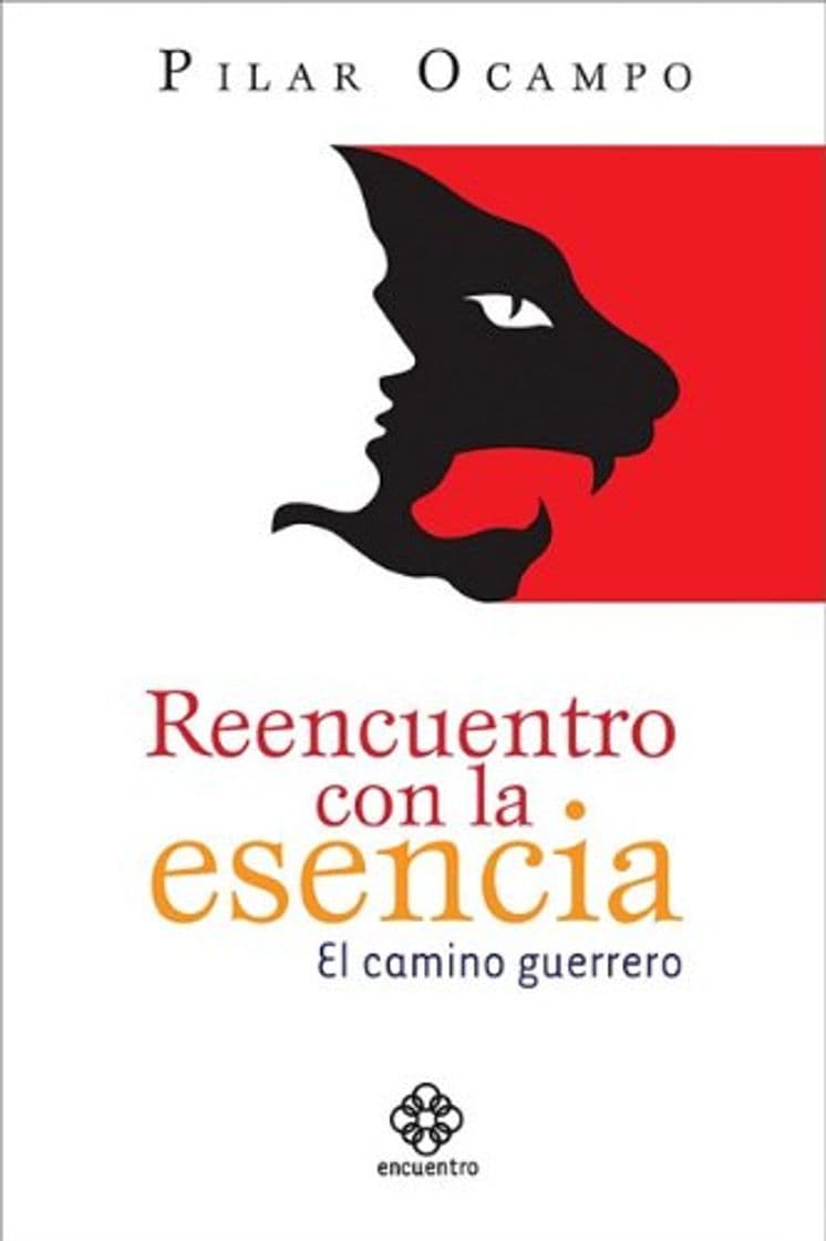 Libro Reencuentro Con La Esencia: El Camino Guerrero