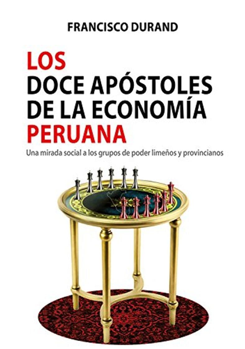 Book Los doce apóstoles de la economía peruana: Una mirada social a los grupos de poder limeños y provincianos