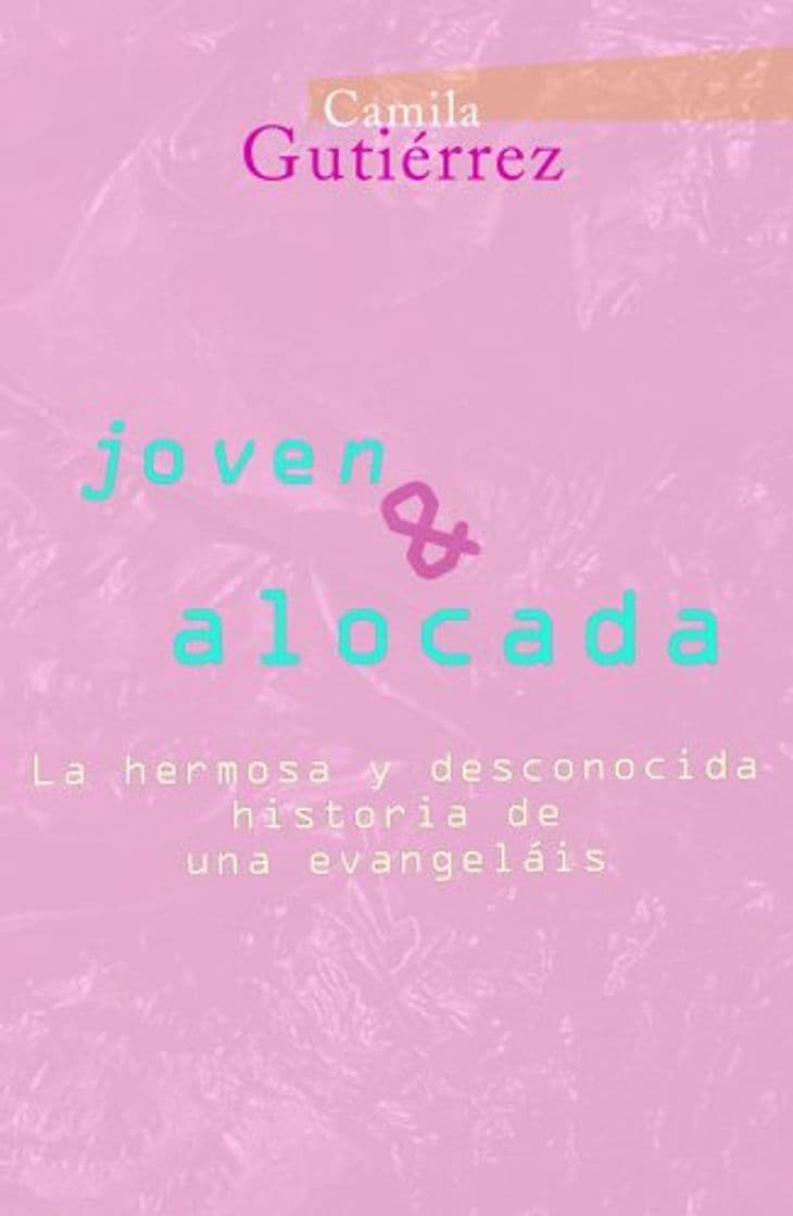 Book Joven y Alocada: La Hermosa y Desconocida historia de una Evangelais