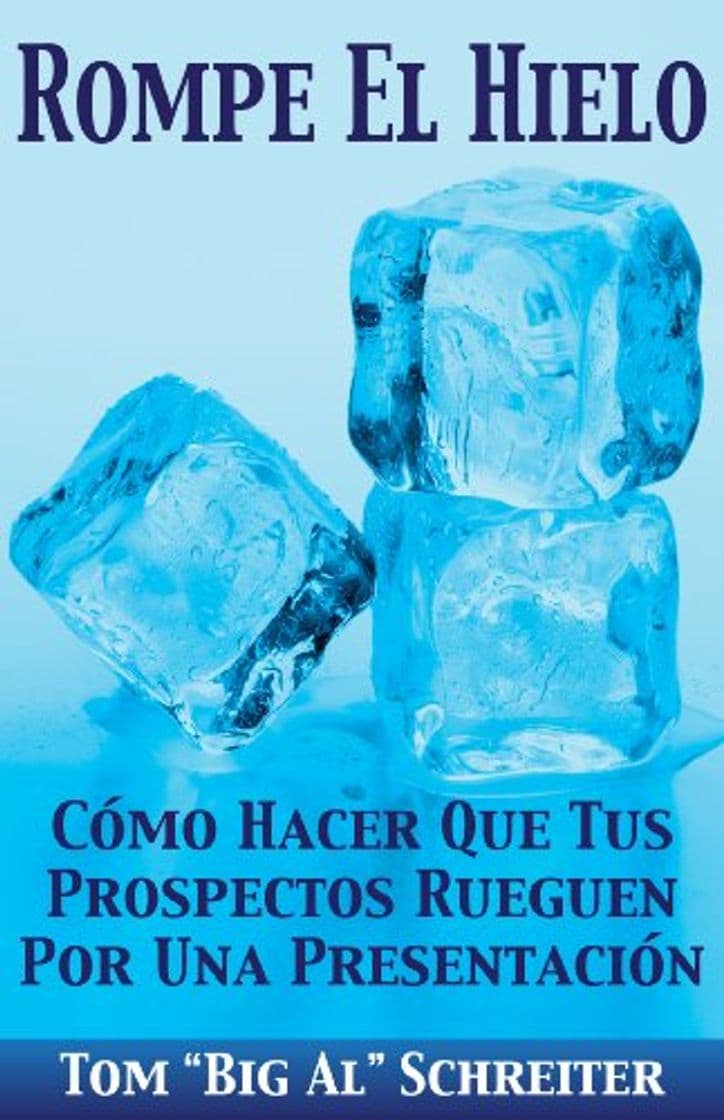 Libro Rompe El Hielo: Cómo Hacer Que Tus Prospectos Rueguen Por una Presentación