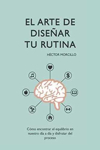 Libro El Arte de Diseñar tu Rutina