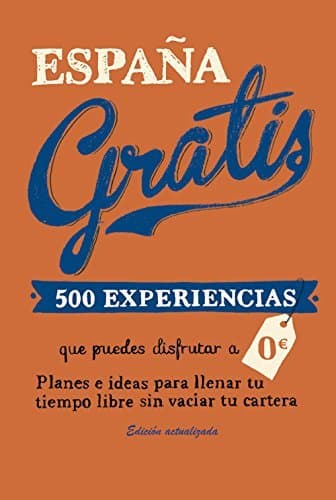 Book España gratis: 500 Experiencias que puedes disfrutar a 0 euros. Planes e