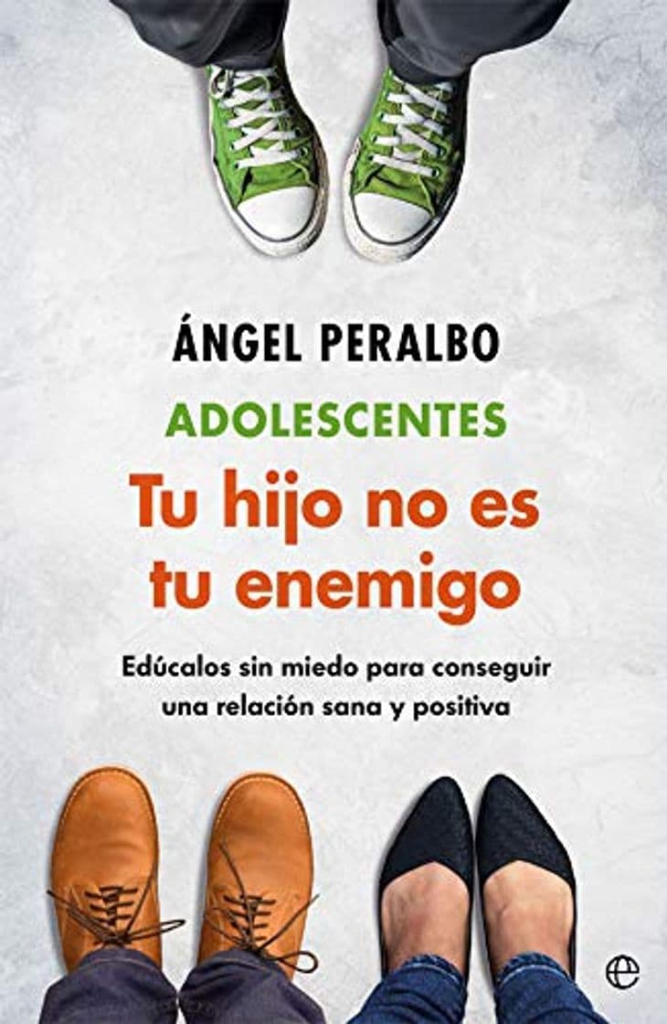 Libro Adolescentes. Tus hijo no es tu enemigo: Edúcalos sin miedo para conseguir