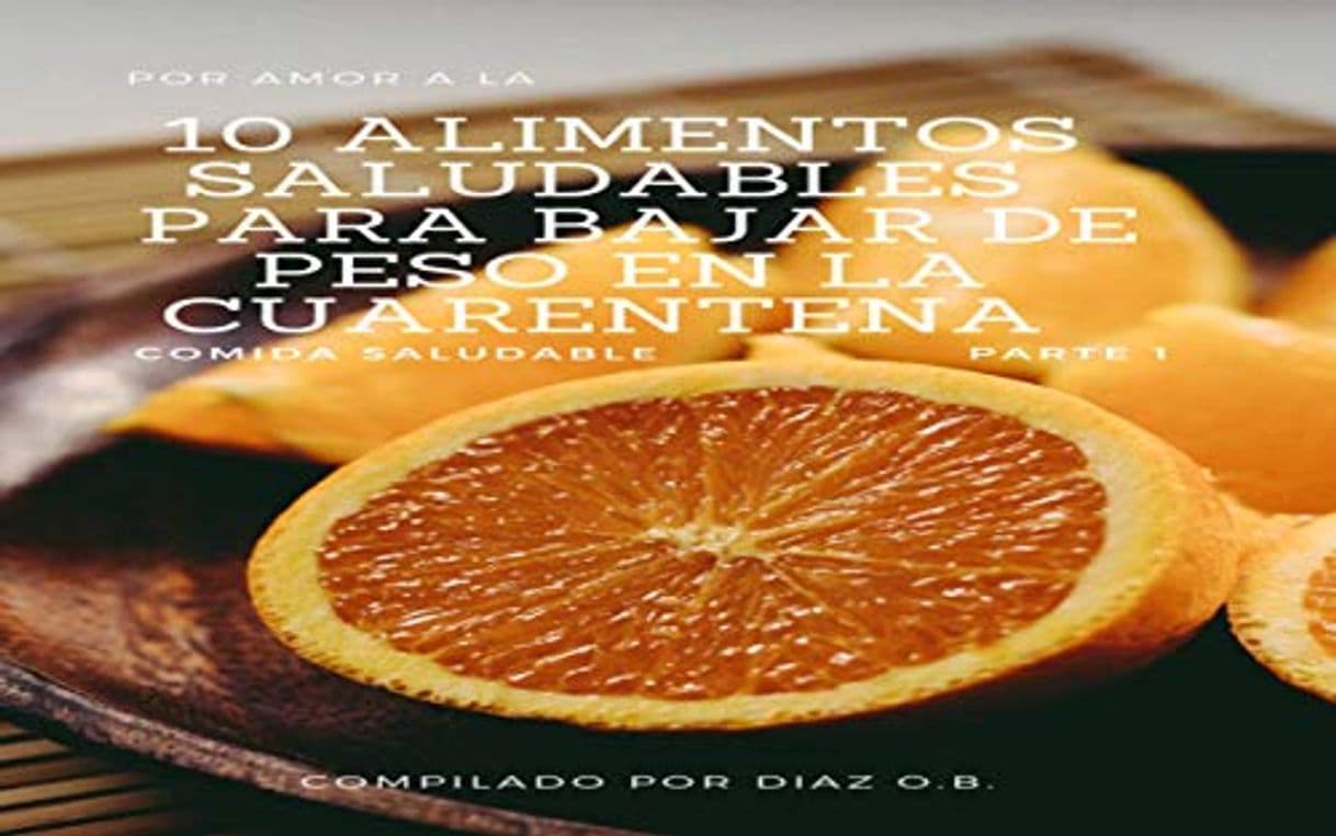 Libro 10 ALIMENTOS SALUDABLES PARA BAJAR DE PESO EN LA CUARENTENA