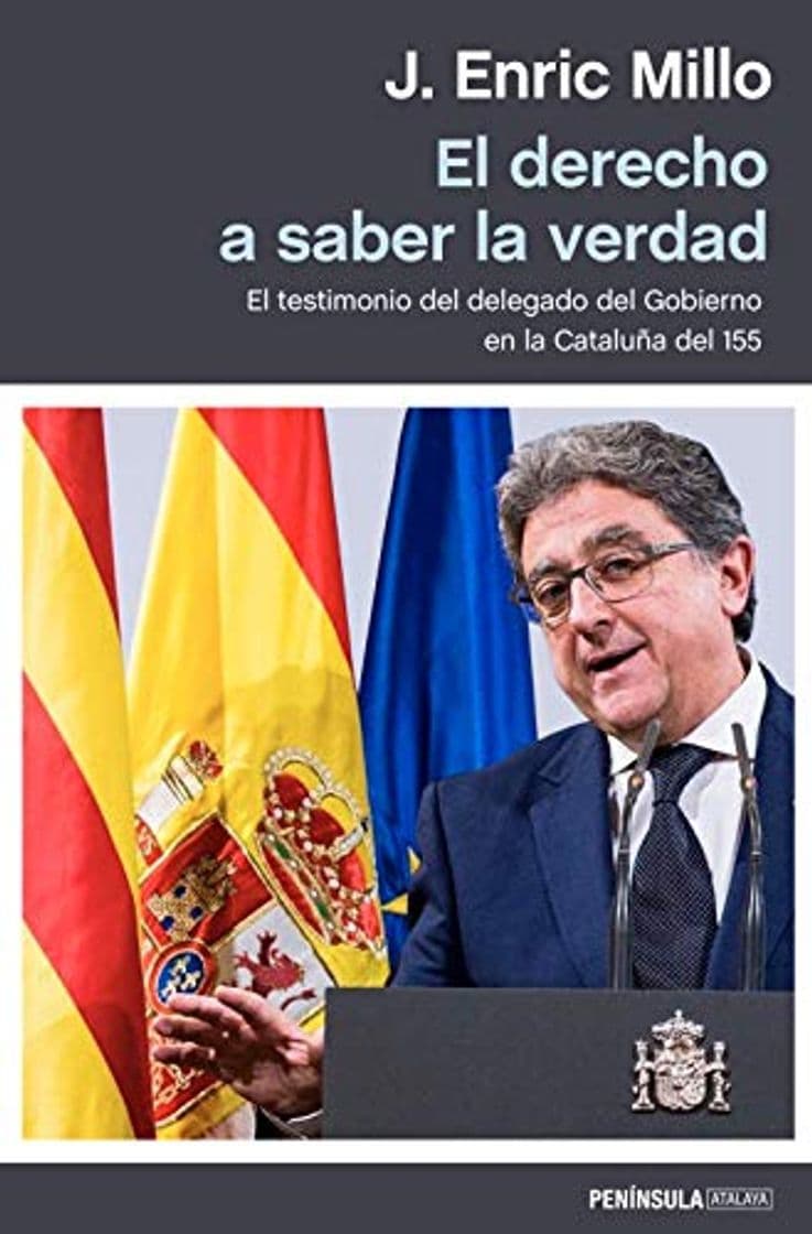 Libro El derecho a saber la verdad: El testimonio del delegado del Gobierno en la Cataluña del 155