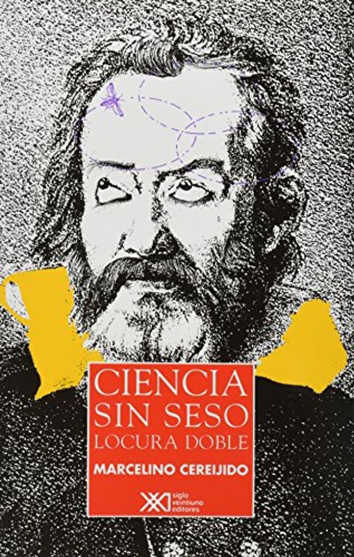 Libro Ciencia sin seso, locura doble: ¿Estás seguro de que te quieres dedicar