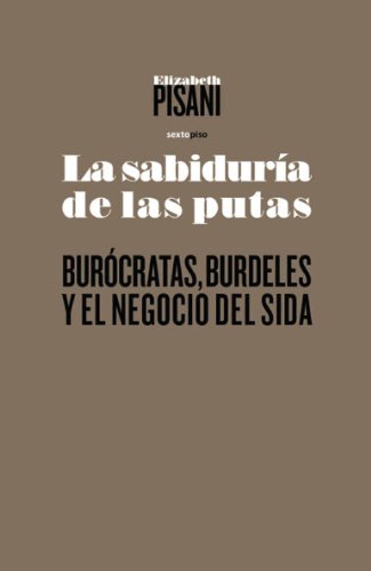 Libro La sabiduría de las putas: Burócratas, burdeles y el negocio del SIDA