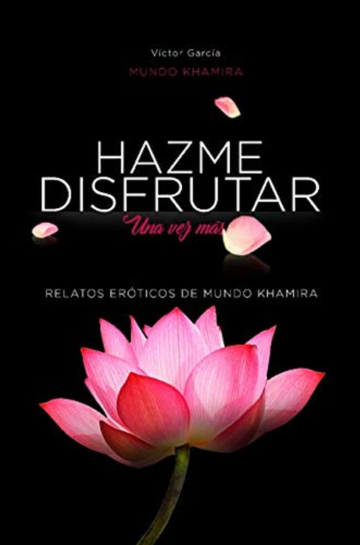 Libro Hazme disfrutar: Excitantes historias eróticas de mujeres modernas