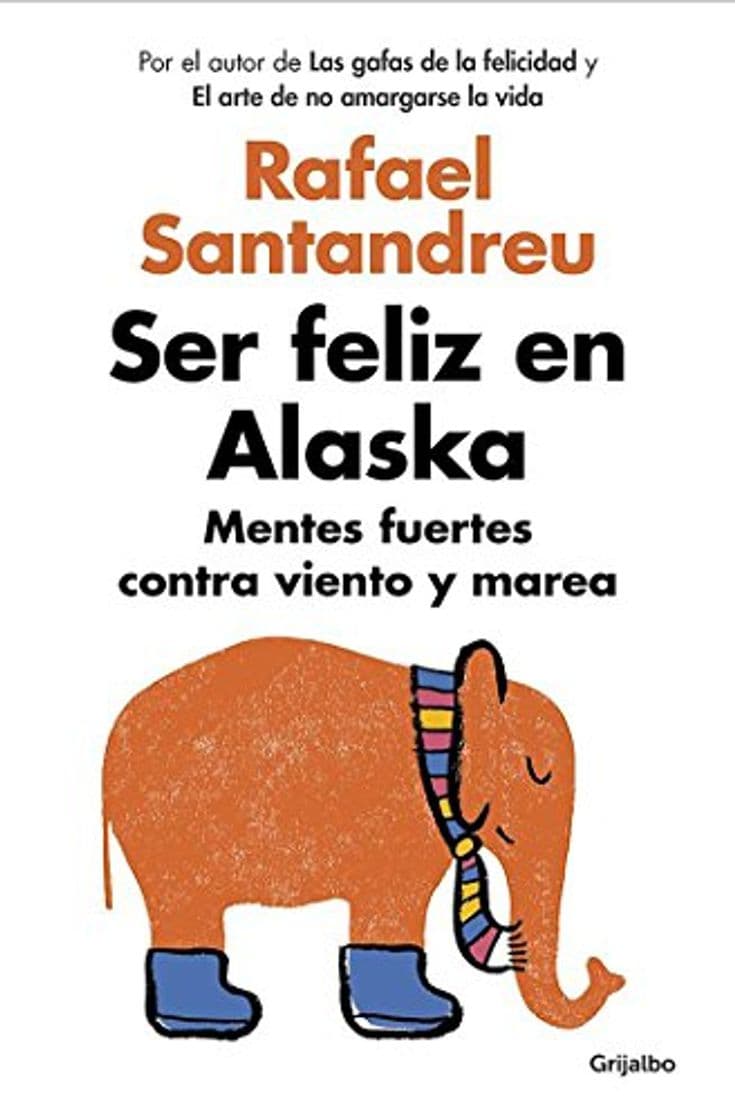 Book Ser feliz en Alaska: Mentes fuertes contra viento y marea